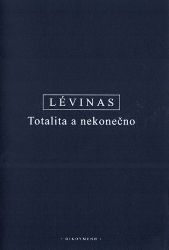 Totalita a nekonečno - Emmanuel Lévinas - Filozofie Totalita a nekonečno