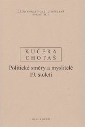 Dějiny politického myšlení III/2 - Politické směry a myslitelé 19. století - Jiří Chotaš,Rudolf Kučera - Filozofie Dějiny politického myšlení III/2