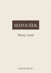 Hlasy tvarů - Alexander Matoušek - Filozofie Hlasy tvarů
