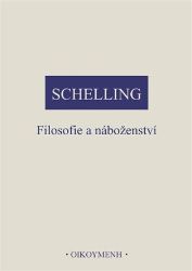 Filosofie a náboženství - Friedrich Wilhelm Joseph Schelling - Filozofie Filosofie a náboženství