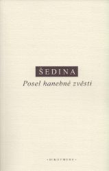 Posel hanebné zvěsti - Miroslav Šedina - Filozofie Posel hanebné zvěsti
