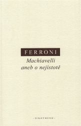 Machiavelli aneb o nejistotě