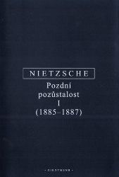 Pozdní pozůstalost I - Friedrich Nietzsche - Filozofie Pozdní pozůstalost I