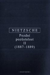 Pozdní pozůstalost II - Friedrich Nietzsche - Filozofie Pozdní pozůstalost II