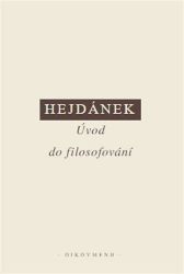 Úvod do filosofování - Ladislav Hejdánek - Filozofie Úvod do filosofování