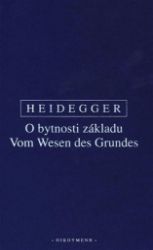 O bytnosti základu - Martin Heidegger - Filozofie O bytnosti základu