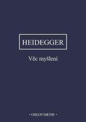 Věc myšlení - Martin Heidegger - Filozofie Věc myšlení