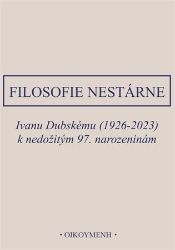 Filosofie nestárne - Petr Rezek,Ivan Chvatík - Filozofie Filosofie nestárne
