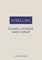 O poměru výtvarných umění k přírodě - Friedrich Wilhelm Joseph Schelling - Filozofie O poměru výtvarných umění k přírodě
