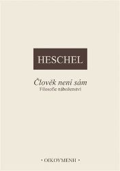 Člověk není sám - Abraham Heschel - Judaismus Člověk není sám