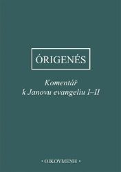 Komentář k Janovu evangeliu I-II - Órigenés - Křesťanství Komentář k Janovu evangeliu I-II