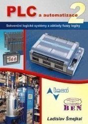 PLC a automatizace 2. Sekvenční logické systémy a základy fuzzy logiky PLC a automatizace 2. Sekvenční logické systémy a základy fuzzy logiky
