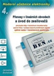 Moderní učebnice elektroniky 4: Přenosy v lineárních obvodech a úvod do zesilovačů - Jaroslav Doleček - Elektrotechnika a elektronika Moderní učebnice elektroniky 4: Přenosy v lineárních obvodech a úvod do zesilovačů