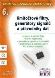 Moderní učebnice elektroniky 6. Kmitočtové filtry, generátory signálů a převodníky dat - Jaroslav Doleček - Elektrotechnika a elektronika Moderní učebnice elektroniky 6. Kmitočtové filtry, generátory signálů a převodníky dat