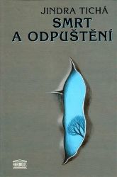 Smrt a odpuštění - Jindra Tichá - Česká a slovenská beletrie Smrt a odpuštění