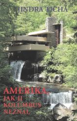 Amerika, jak ji Kolumbus neznal - Jindra Tichá - Cestopisy a reportáže Amerika, jak ji Kolumbus neznal