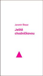 Ještě chodníčkovou - Jaromír Šlosar - Poezie a básně Ještě chodníčkovou