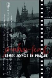 Praharfeast - James Joyce in Prague - David Vichnar - Současná beletrie v angličtině Praharfeast - James Joyce in Prague