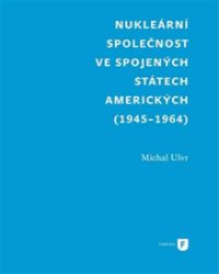 Nukleární společnost ve Spojených státech amerických (1945-1964) Nukleární společnost ve Spojených státech amerických (1945-1964)