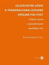 Celoživotní učení a transnacionalizované veřejné politiky - Martin Kopecký - Odborná a technická literatura Celoživotní učení a transnacionalizované veřejné politiky