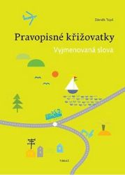 Pravopisné křižovatky Vyjmenovaná slova - Zdeněk Topil - Český jazyk pro 1. stupeň ZŠ Pravopisné křižovatky - Vyjmenovaná slova