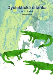 Dyslektická čítanka pro 4. - 5. ročník Dyslektická čítanka pro 4. - 5. ročník