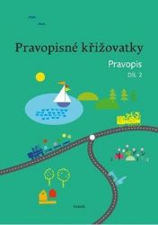 Pravopisné křižovatky Pravopis 2 - Dagmar Chroboková,Zdeněk Topil,Kristýna Tučková - Procvičování českého jazyka, testy Pravopisné křižovatky Pravopis 2