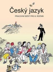 Český jazyk - Pracovní sešit pro 9. ročník Český jazyk - Pracovní sešit pro 9. ročník