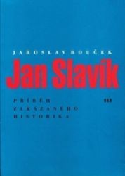 Jan Slavík - Příběh zakázaného historika Jan Slavík - Příběh zakázaného historika
