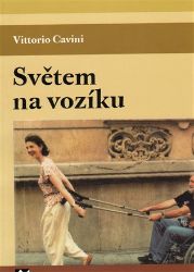 Světem na vozíku - Vittorio Cavini - Romány Světem na vozíku