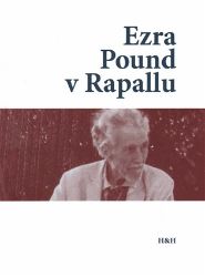 Ezra Pound v Rapallu - kolektiv autorů,Massimo Bacigalupo - Biografie a autobiografie Ezra Pound v Rapallu