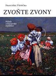 Zvoňte zvony - František Všetička - Literatura faktu Zvoňte zvony