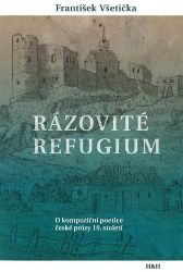 Rázovité refugium - O kompoziční poetice české prózy 19. století Rázovité refugium - O kompoziční poetice české prózy 19. století