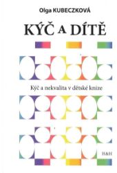 Kýč a dítě - Kýč a nekvalita v dětské knize Kýč a dítě - Kýč a nekvalita v dětské knize