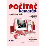 Počítač kamarád, 1. díl, pracovní sešit pro 1. stupeň ZŠ praktické Počítač kamarád, 1. díl, pracovní sešit pro 1. stupeň ZŠ praktické