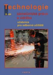 Zámečnické práce a údržba, technologie, 2. díl (pro 2. ročník OU) - Dana Fialová - Technika a mechanika Zámečnické práce a údržba, technologie, 2. díl (pro 2. ročník OU)