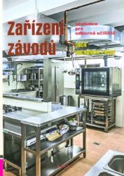 Zařízení závodů, učebnice pro odborná učiliště, obor Kuchařské práce - Marie Šebelová - Učebnice pro střední školy a gymnázia Zařízení závodů