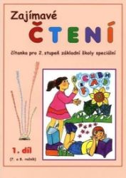 Zajímavé čtení – 1. díl (7. a 8. ročník) Čítanka pro 2. stupeň ZŠ speciální Zajímavé čtení – 1. díl (7. a 8. ročník) Čítanka pro 2. stupeň ZŠ speciální