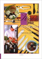 Kuchařské práce – technologie 1. díl (pro 1. ročník) - učebnice pro odborná učiliště - Alena Šindelková,Ludmila Čermáková,Ivana Vybíralová - Učebnice pro střední školy a gymnázia Kuchařské práce – technologie 1. díl (pro 1. ročník) - učebnice pro odborná učiliště