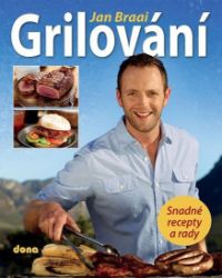 Grilování - Snadné recepty a rady Grilování - Snadné recepty a rady