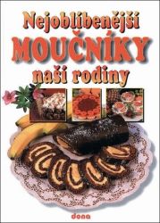 Nejoblíbenější moučníky naší rodiny - Alena Doležalová - Pečení, moučníky a dorty Nejoblíbenější moučníky naší rodiny