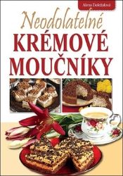Neodolatelné krémové moučníky - Alena Doležalová - Pečení, moučníky a dorty Neodolatelné krémové moučníky