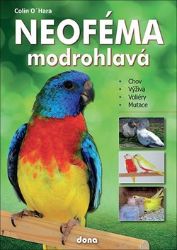 Neoféma modrohlavá - chovatelská příručka - Colin O´Hara - Zvířata Neoféma modrohlavá - chovatelská příručka