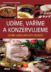 Udíme, vaříme a konzervujeme podle vyzkoušených receptů - Alena Doležalová - Maso, grilování, steaky Udíme, vaříme a konzervujeme podle vyzkoušených receptů