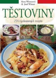 Těstoviny - 270 vyzkoušených receptů - Alena Winnerová,Josef Winner - Kuchařky a nápoje Těstoviny - 270 vyzkoušených receptů