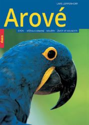 Arové - Chov, výživa a krmení, voliéry, život ve volnosti - Lars Lepperhoff - Chovatelství Arové - Chov, výživa a krmení, voliéry, život ve volnosti