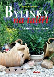 Bylinky na talíři i v domácím léčení - Radka Hrevušová - Botanika Bylinky na talíři i v domácím léčení