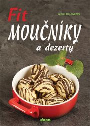 Fit moučníky a dezerty - Alena Doležalová - Kuchařky a nápoje Fit moučníky a dezerty
