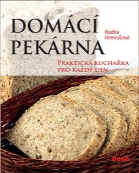 Domácí pekárna - Praktická kuchařka pro každý den Domácí pekárna - Praktická kuchařka pro každý den