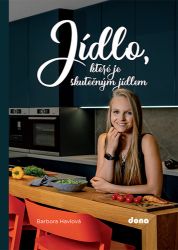 Jídlo, které je skutečným jídlem - Barbora Havlová - Zdravá výživa Jídlo, které je skutečným jídlem